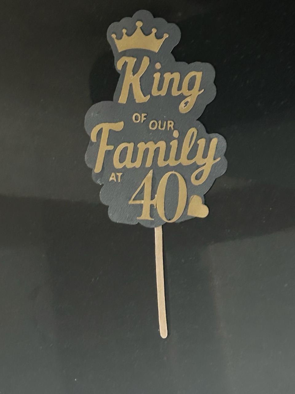 King of our family at 40 cake topper in black and gold